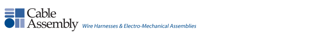 Cable Assembly LLC Wire Harnesses and Electro-Mechanical Assemblies